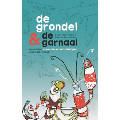De cover van het boek 'De grondel en de garnaal' van Geert-Jan Roebers en Margot Westermann.