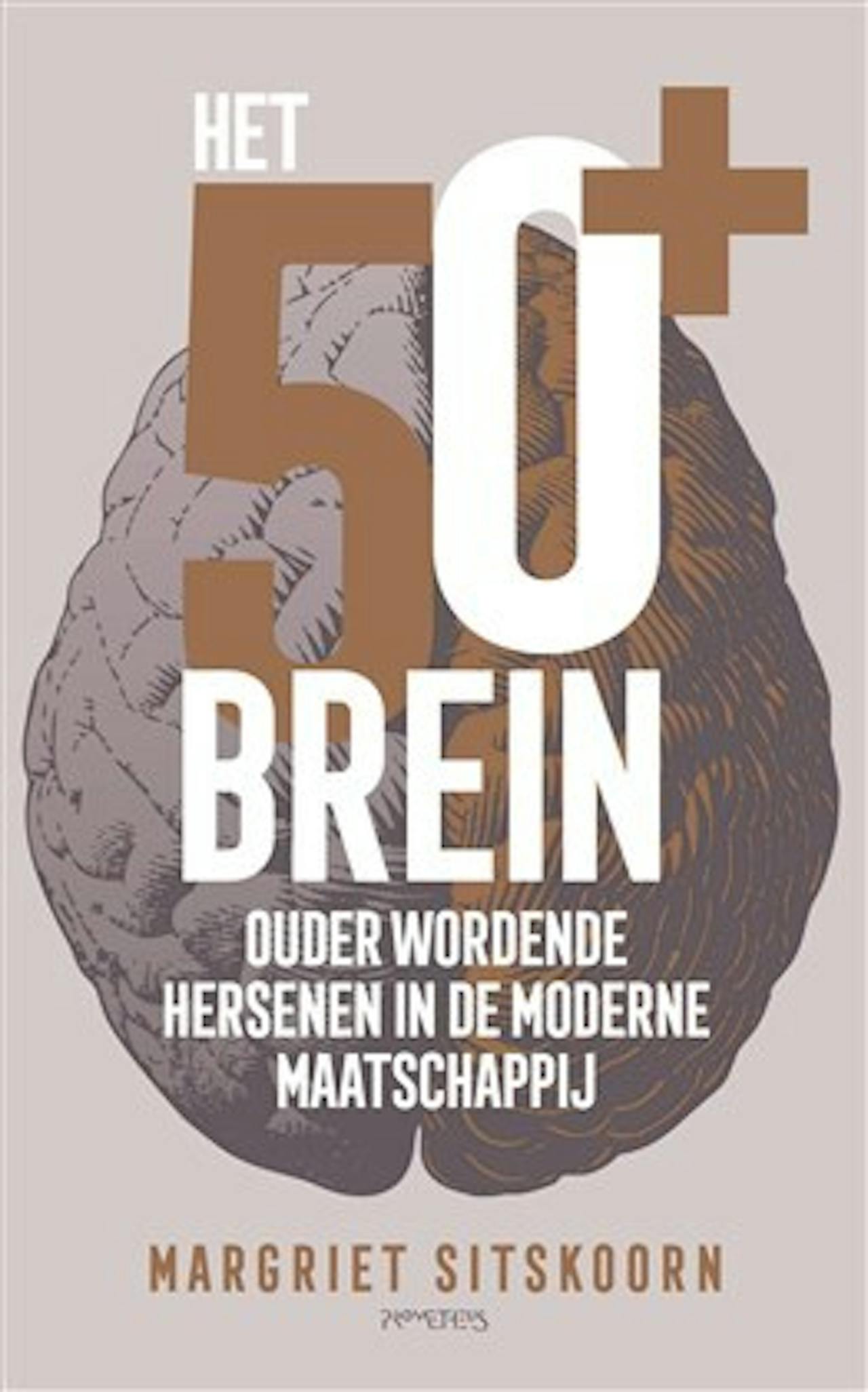 Een cover van een boek van Margriet Sitskoorn: het 50+ brein. Ouder wordende hersenen in de moderne maatschappij.