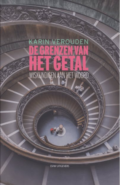 Cover van een boek van Karin Verouden: de grenzen van het getal. Wiskundigen aan het woord.