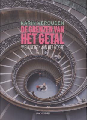 Cover van een boek van Karin Verouden: de grenzen van het getal. Wiskundigen aan het woord.