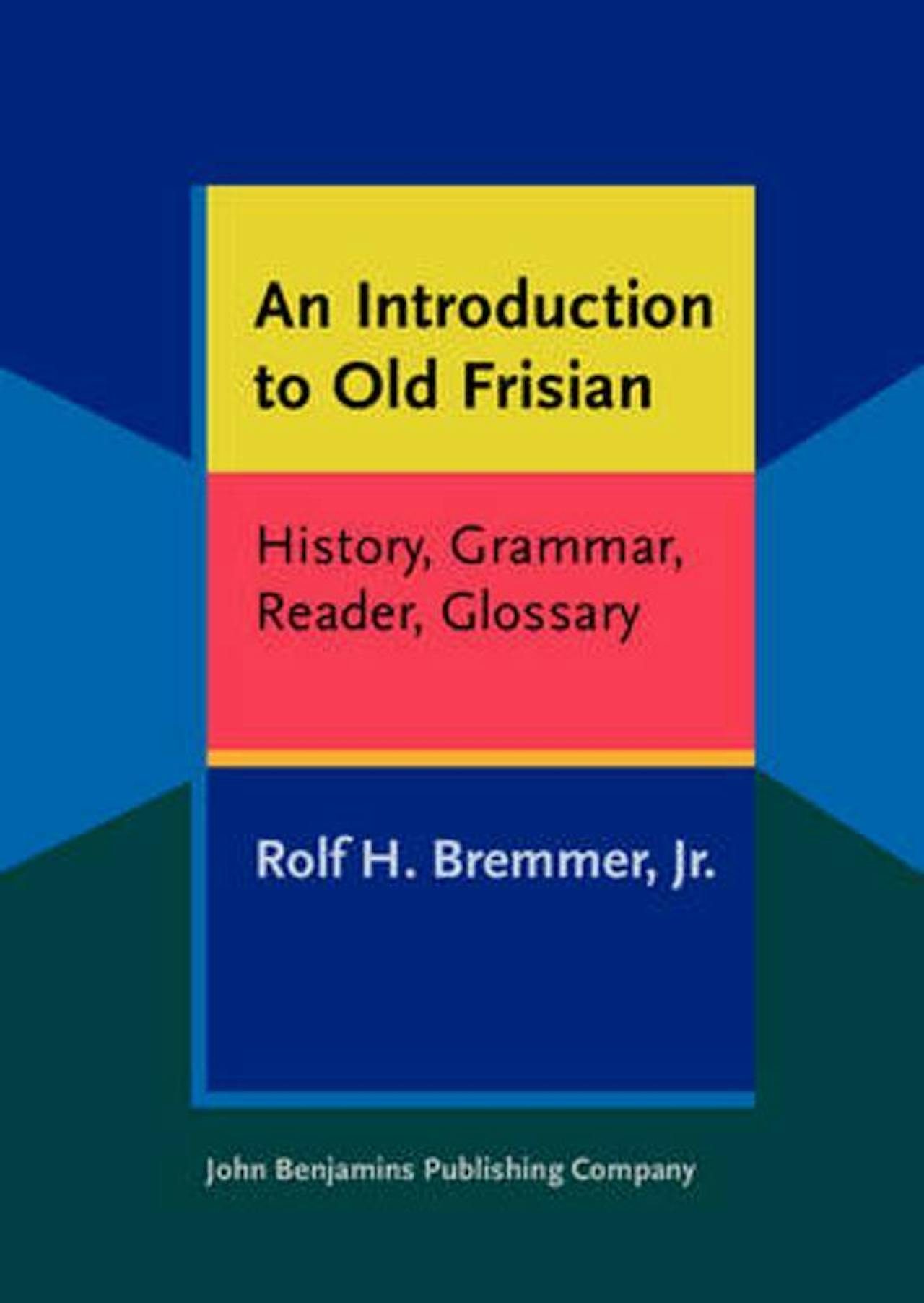 De cover van het boek 'An Introduction to Old Frisian' van Rolf H. Bremmer, Jr.