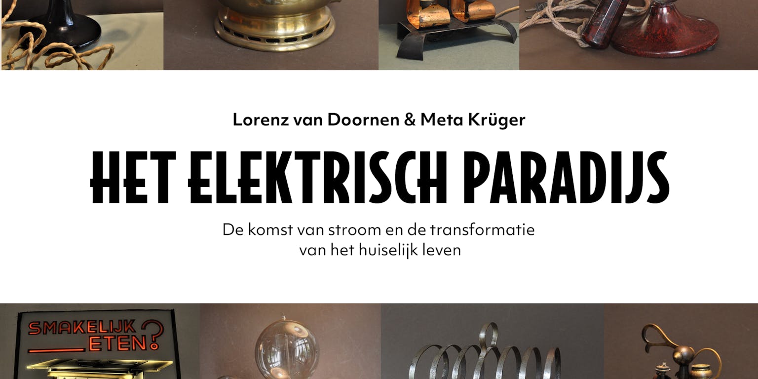De cover van het boek 'Het elektrisch paradijs' van Lorenz van Doornen en Meta Krüger. Onder te titel staat de tekst 'De komst van stroom en de transformatie van het huiselijk leven'.