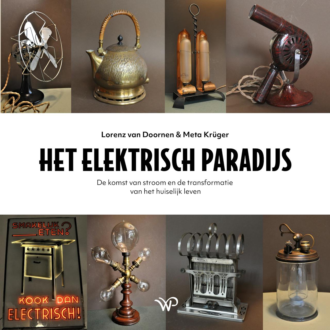 De cover van het boek 'Het elektrisch paradijs' van Lorenz van Doornen en Meta Krüger. Onder te titel staat de tekst 'De komst van stroom en de transformatie van het huiselijk leven'.